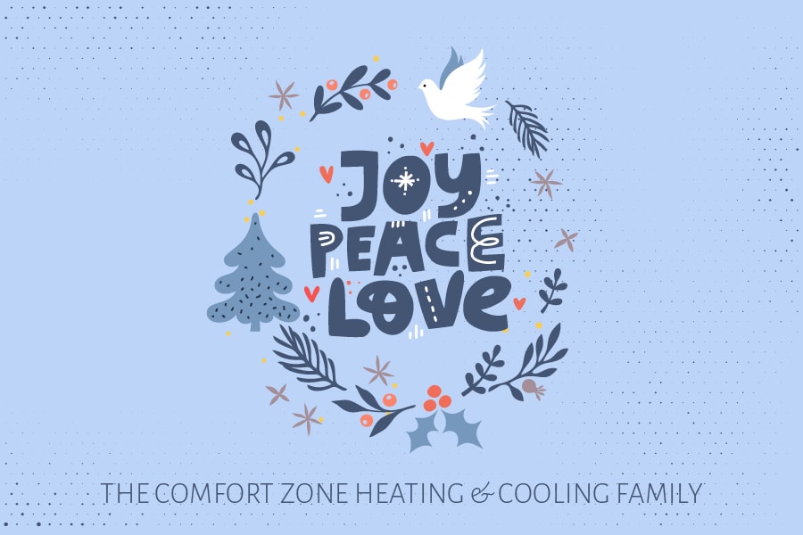 Joy Peace Love from teh Cofort Zone Heating & Cooling Family